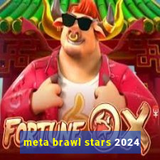 meta brawl stars 2024